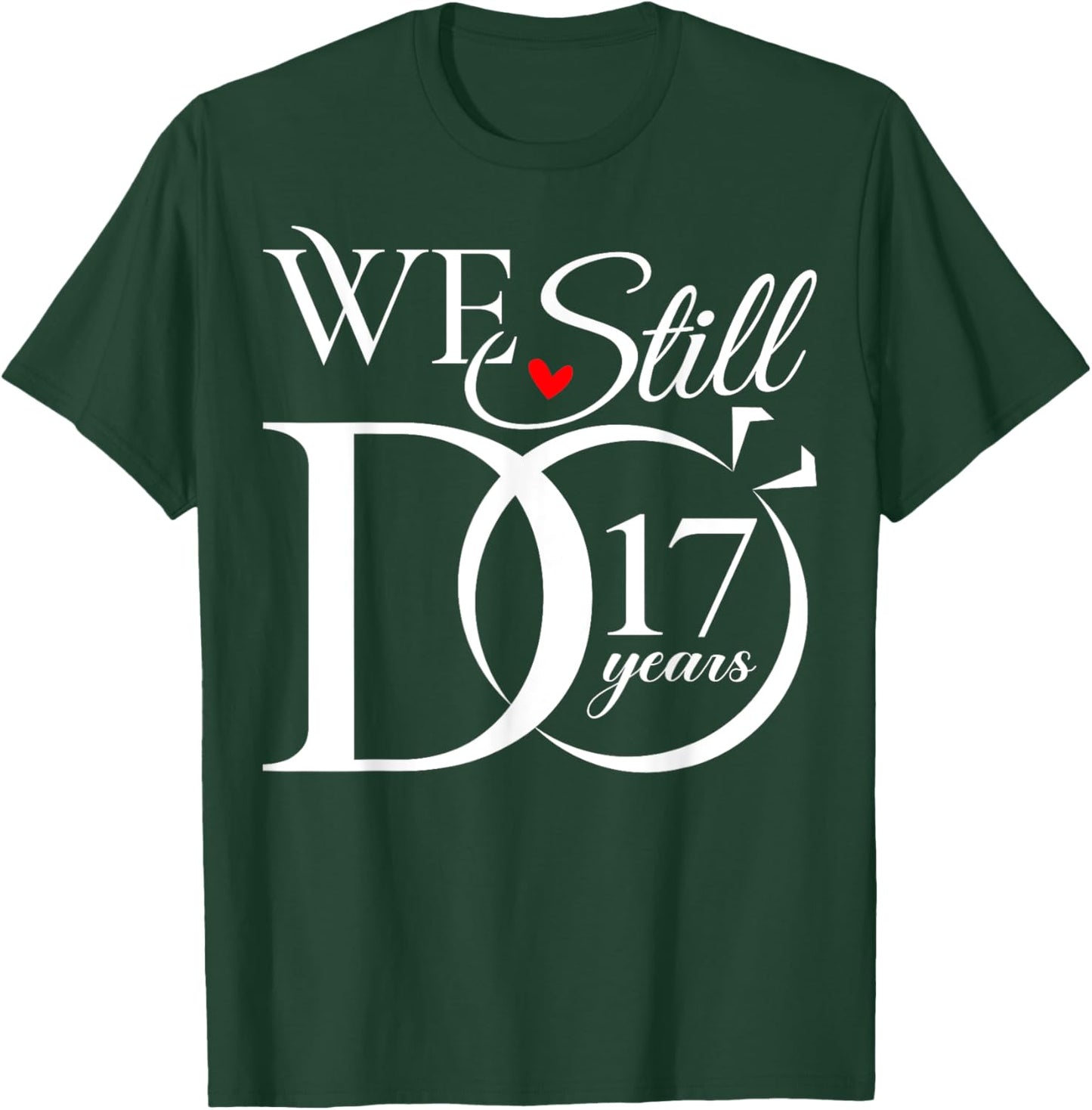 We Still Do 17 Years Funny Couple 17th Wedding Anniversary T-Shirt - T-Shirt | Forest