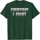 Everyday I Fight Cancer T-Shirt - T-Shirt | Forest