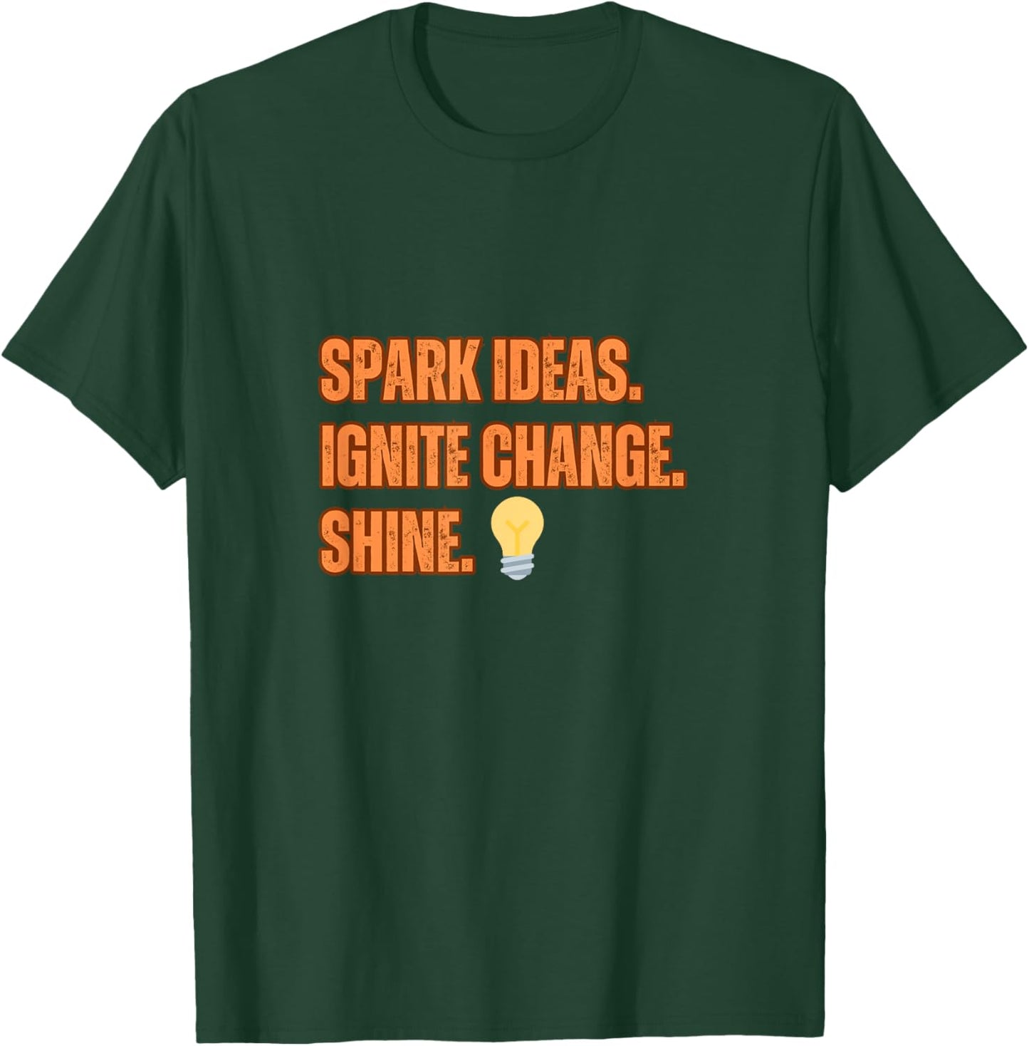 Motivational Quote:Spark Ideas Ignite Chance. Shine T-Shirt - T-Shirt | Forest