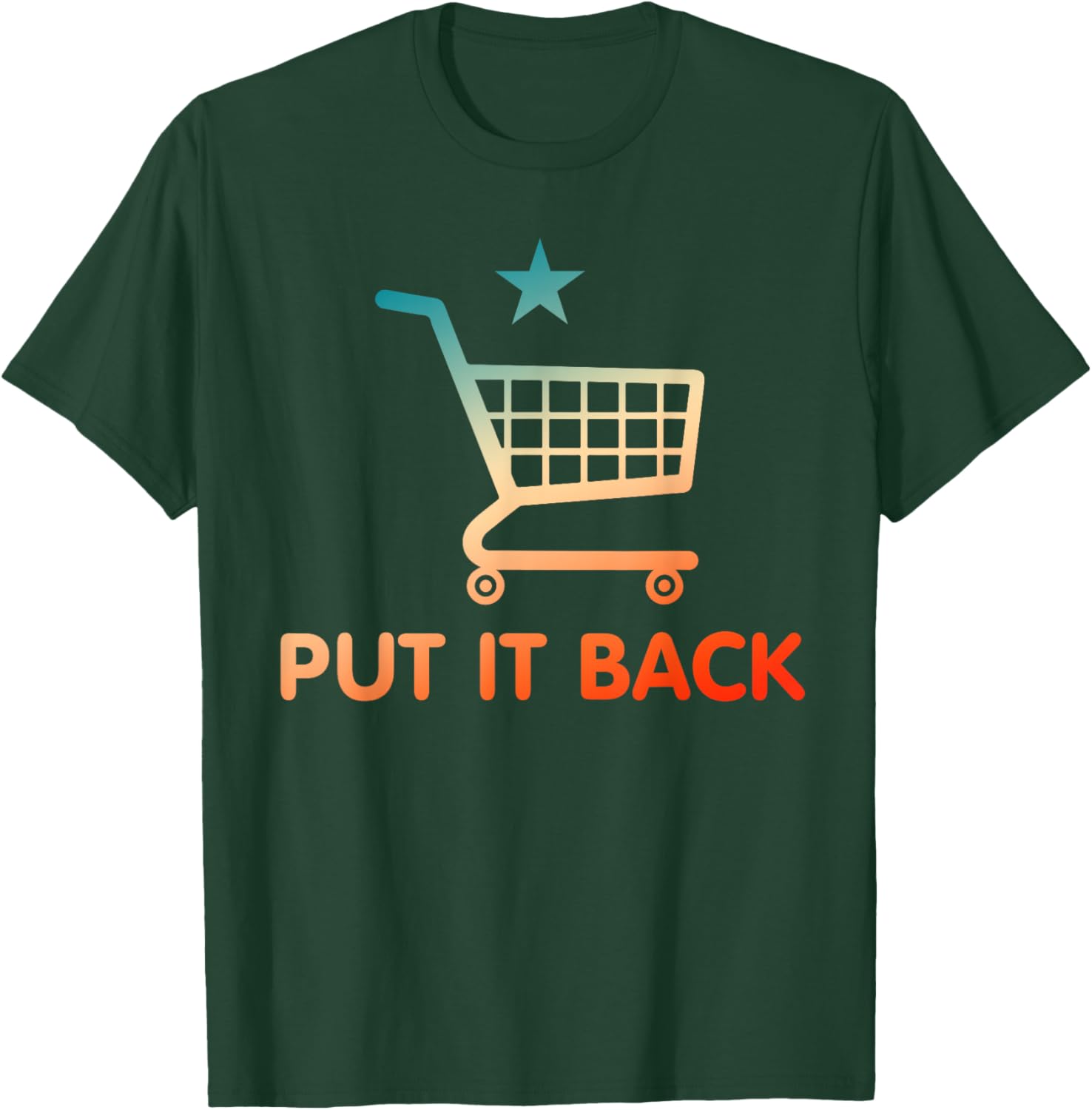 Put It Back Funny Apparel T-Shirt - T-Shirt | Forest