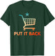 Put It Back Funny Apparel T-Shirt - T-Shirt | Forest
