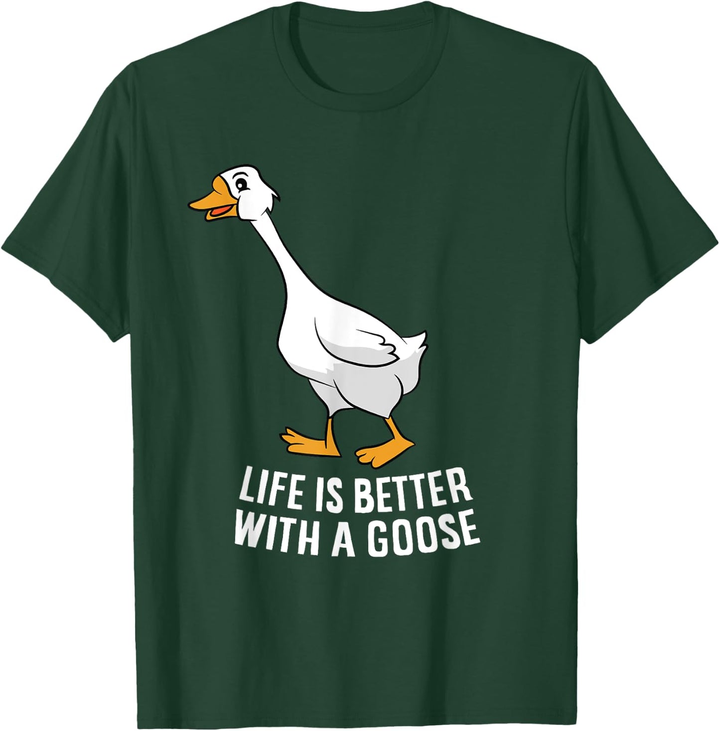 Life Is Better With A Goose Funny Goose T-Shirt - T-Shirt | Forest