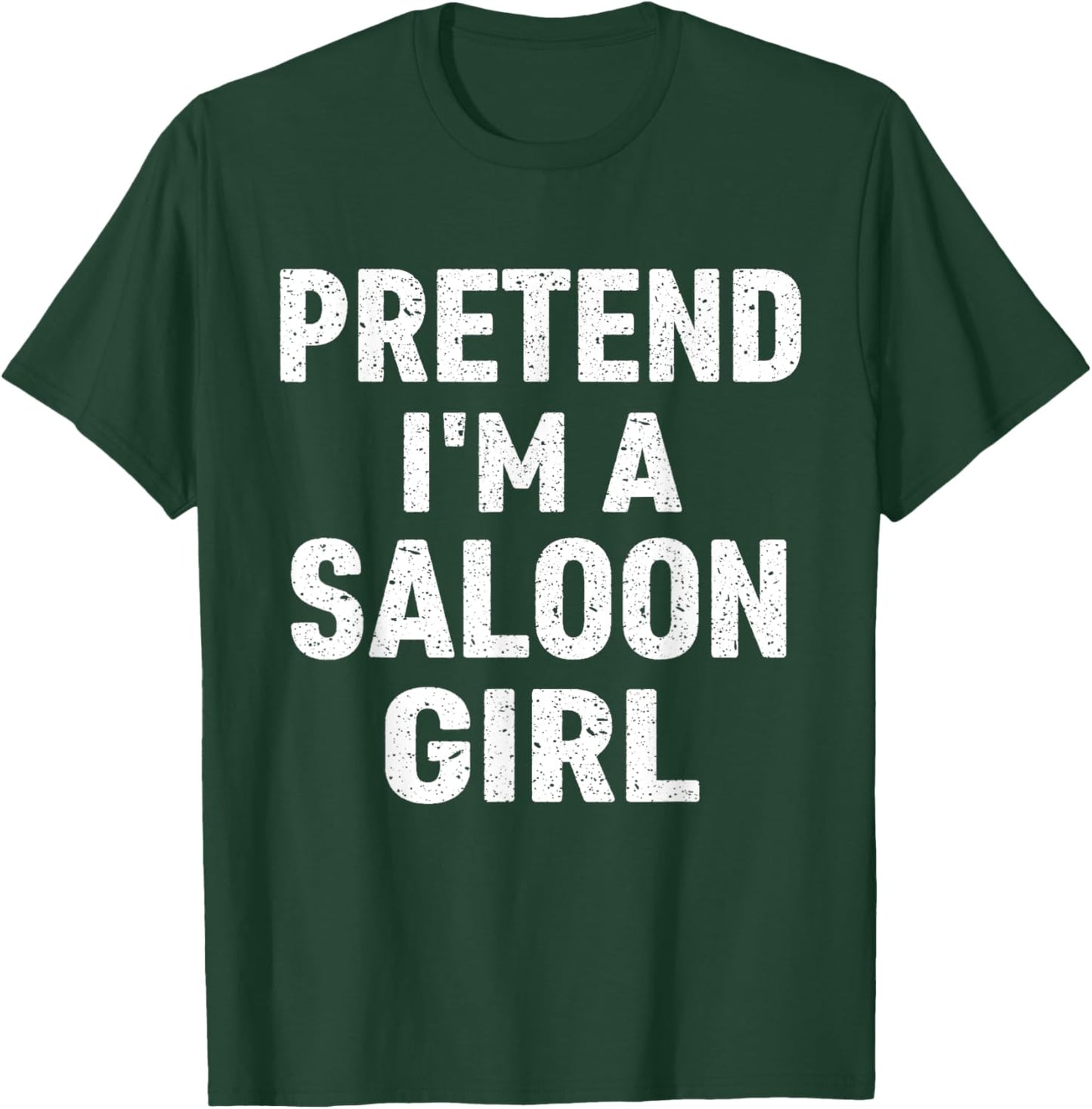 Pretend I'm A Saloon Girl Costume Halloween T-Shirt - T-Shirt | Forest