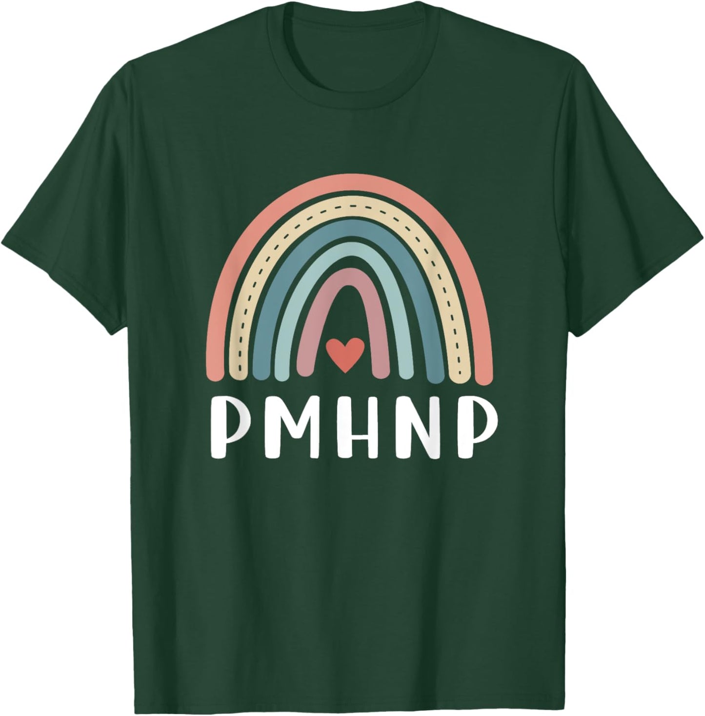 PMHNP Psychiatric Mental Health Nurse Practitioner Rainbow T-Shirt - T-Shirt | Forest