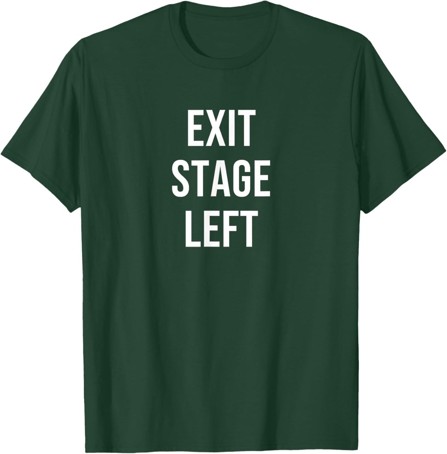 Exit Stage Left T-Shirt - T-Shirt | Forest
