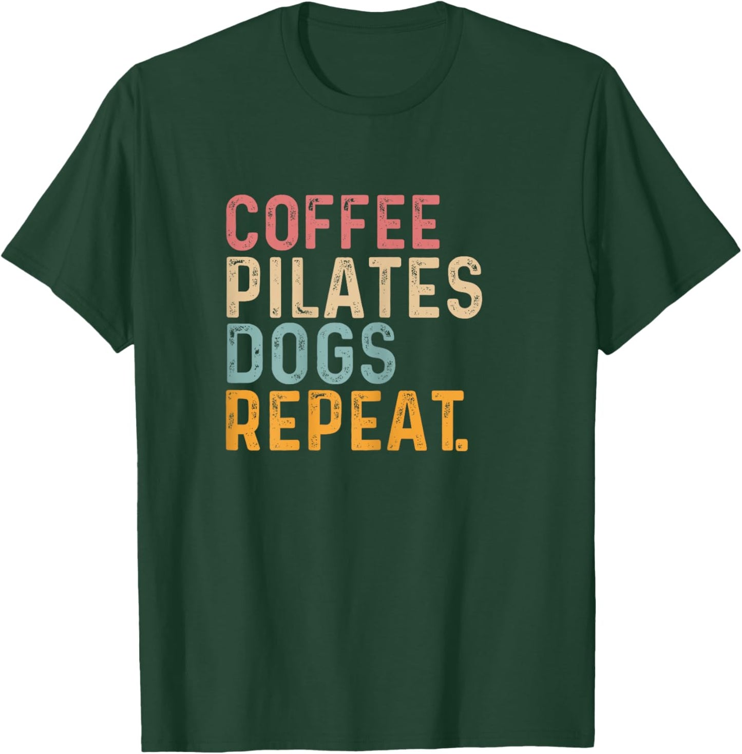 Coffee Pilates Dogs Repeat - Fun Pilate And Coffee Lover T-Shirt - T-Shirt | Forest