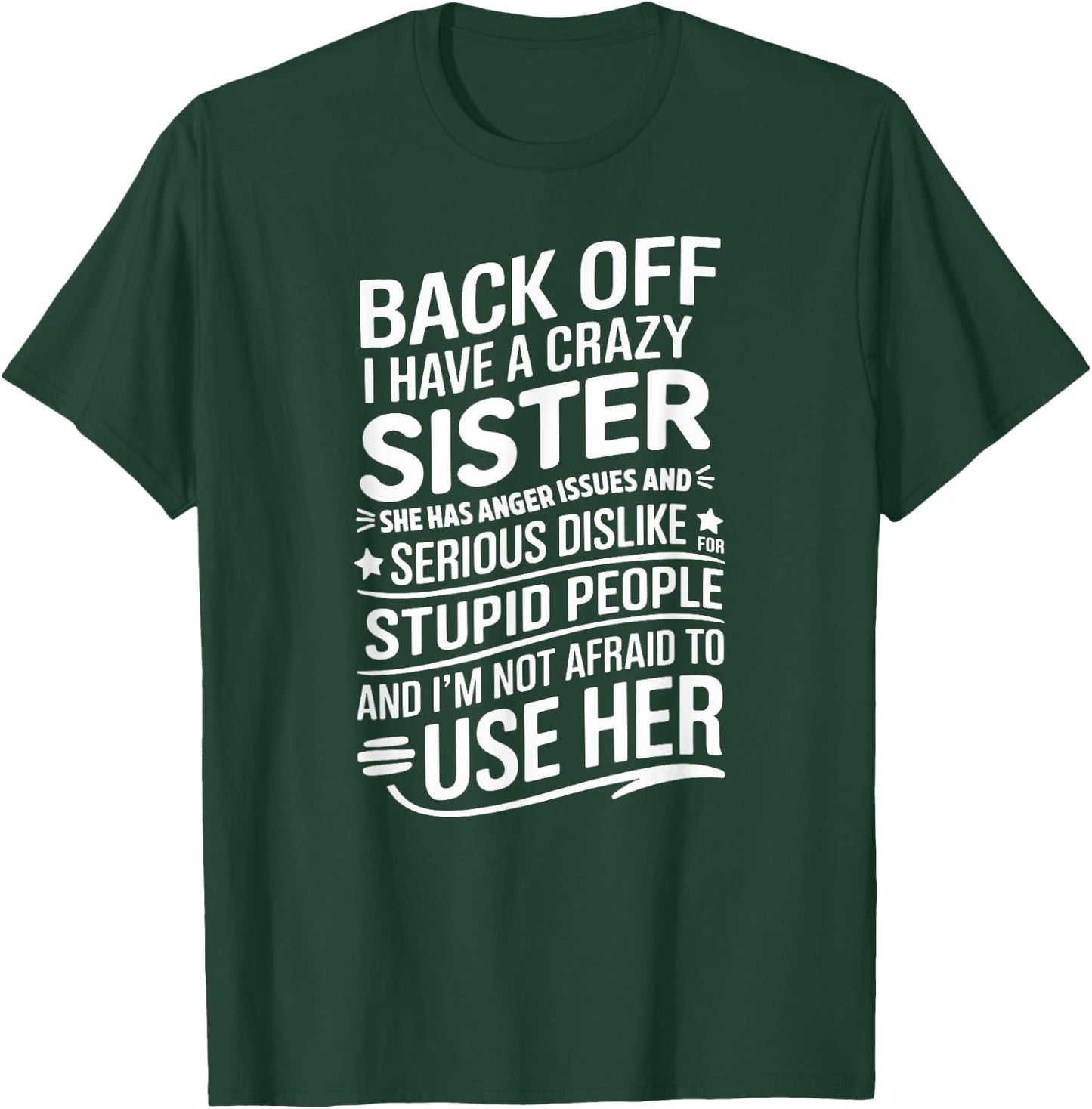 Back Off I Have A Crazy Sister She Has Anger Issues Graphic T-Shirt - T-Shirt | Forest
