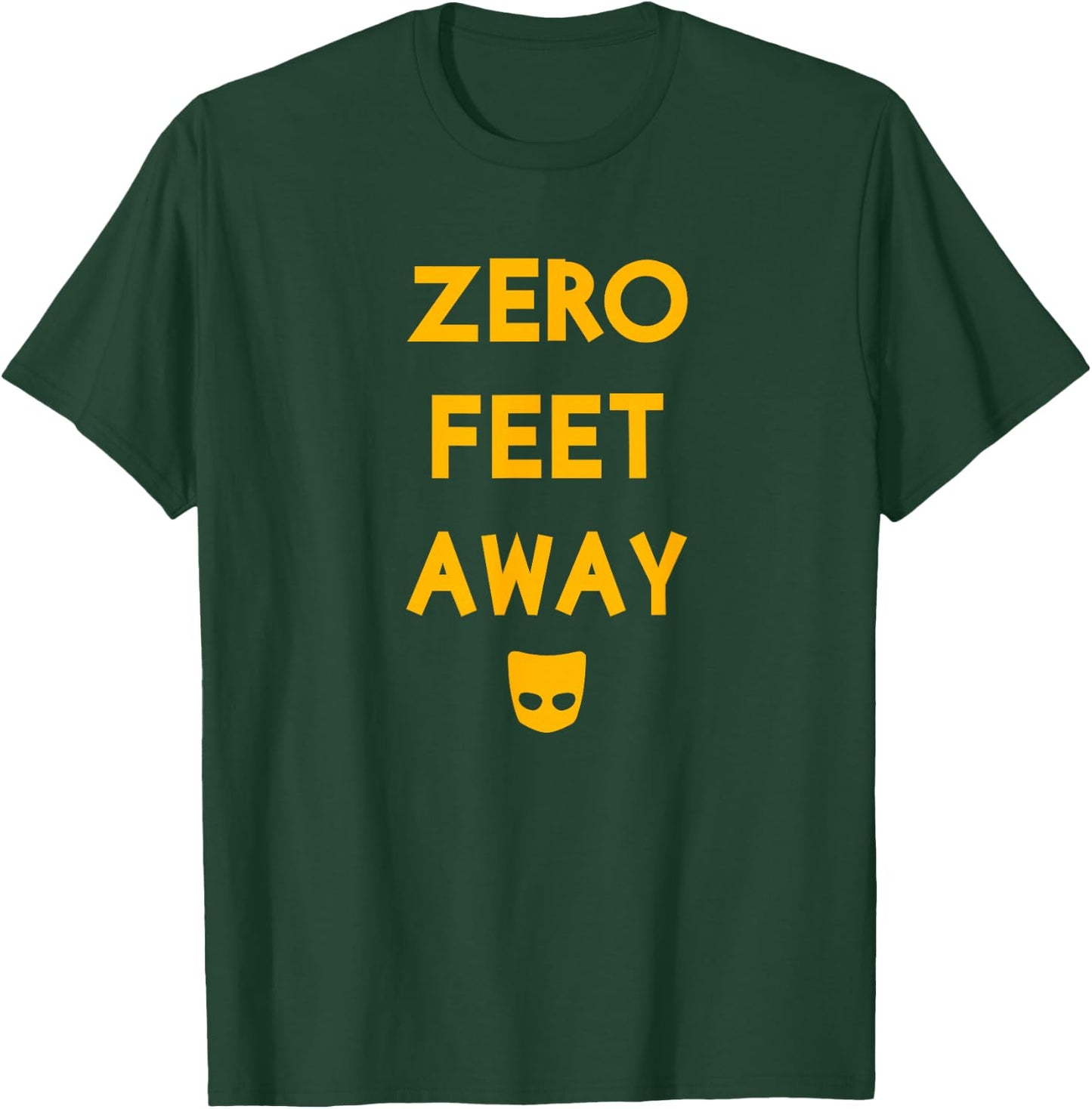 Zero 0 Feet Away Funny Gay Cruising T-Shirt - T-Shirt | Forest