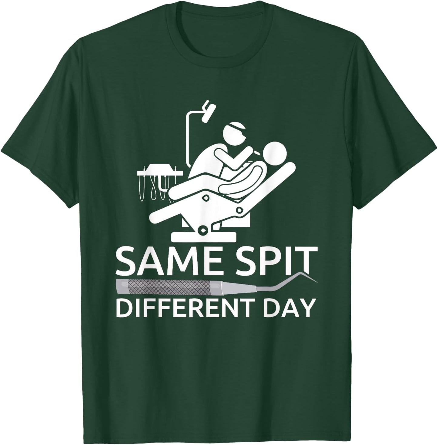Funny Dentist - Same Spit Different Day - Dental Chair T-Shirt - T-Shirt | Forest