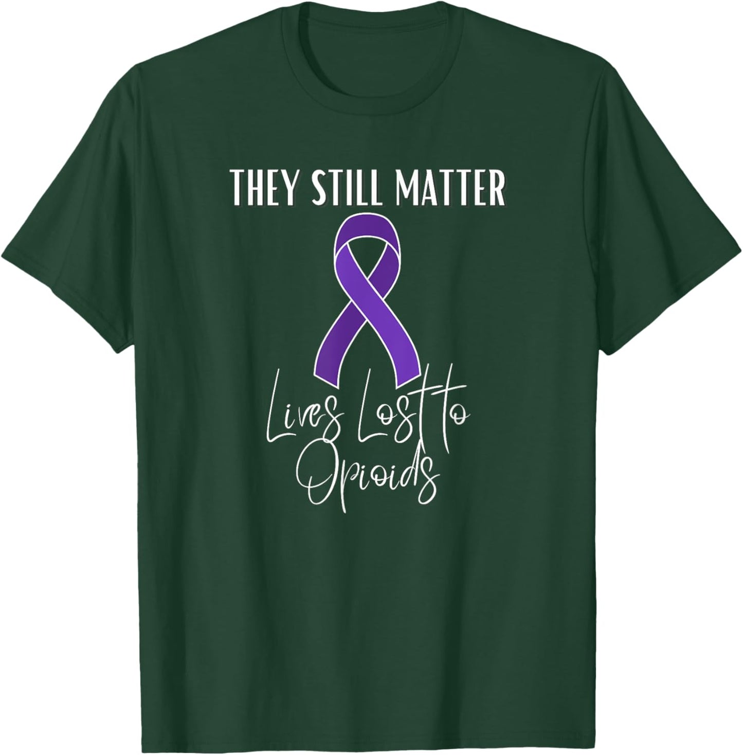 Opioid Awareness Month Lost Loved One to Overdose Epidemic T-Shirt - T-Shirt | Forest