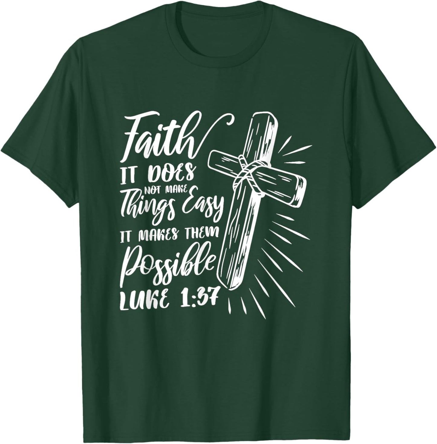 Faith It Does Not Make Things Easy It Makes Them Possible T-Shirt - T-Shirt | Forest
