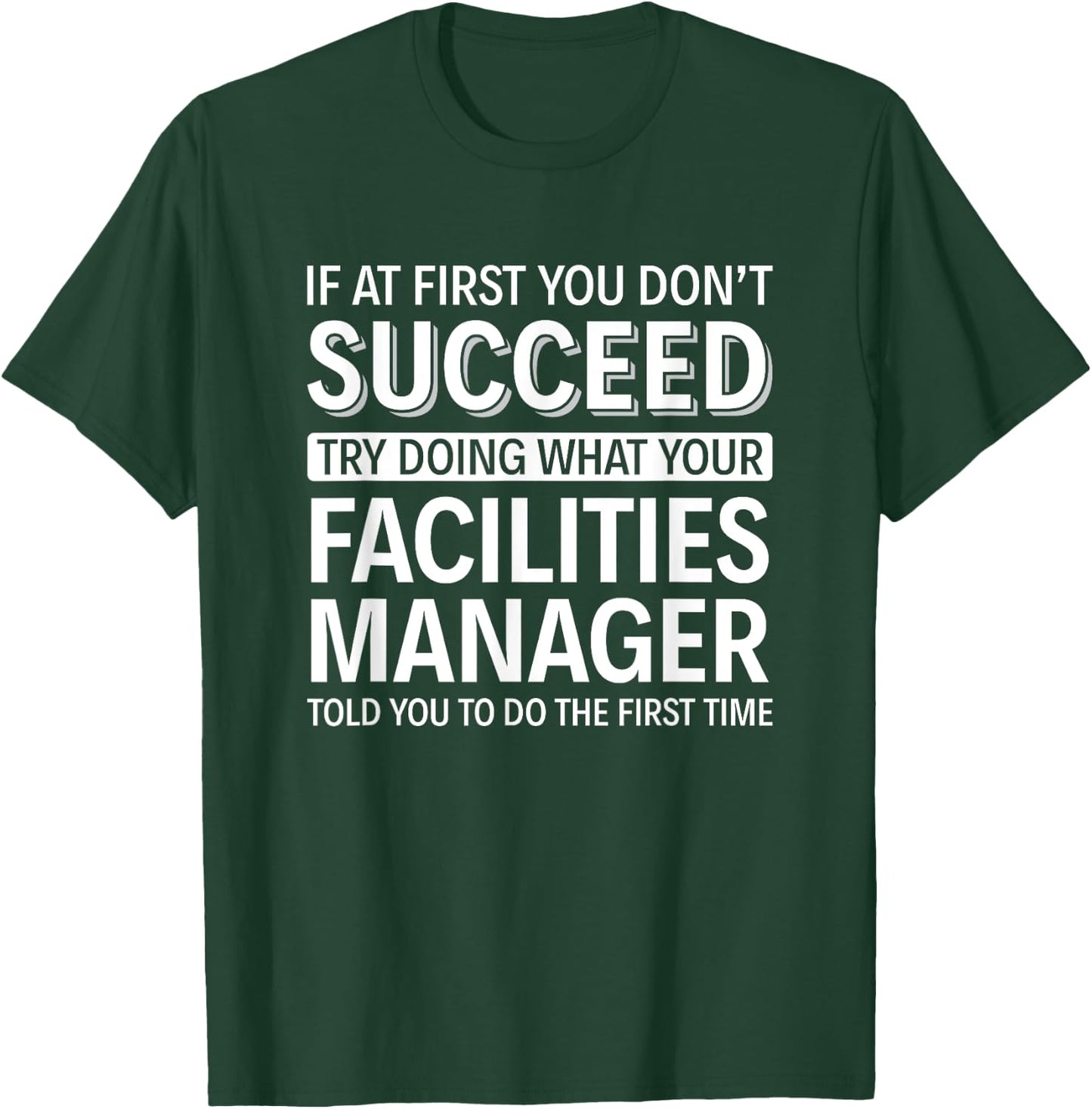 If at first you don't Succeed - Facilities Manager T-Shirt - T-Shirt | Forest