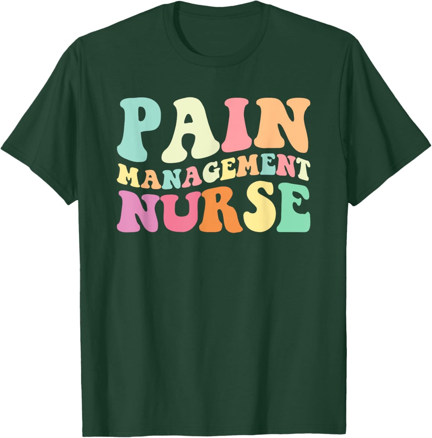 PM Nurse Pain Management Nurse Nurses Day T-Shirt - T-Shirt | Forest