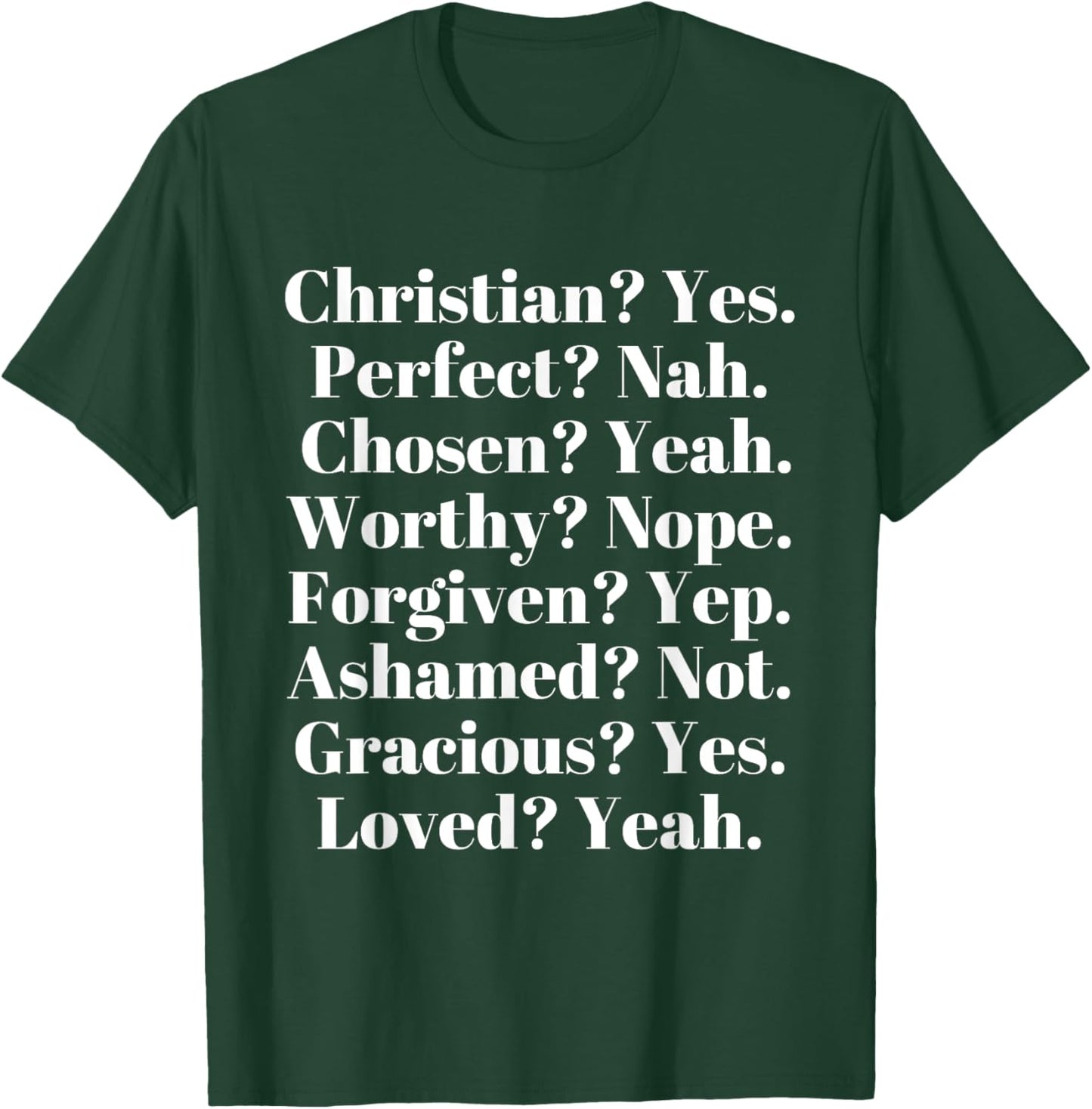 Christian? Yes. Perfect? Nah. Loved? Yeah. Worthy? Nope. T-Shirt - T-Shirt | Forest
