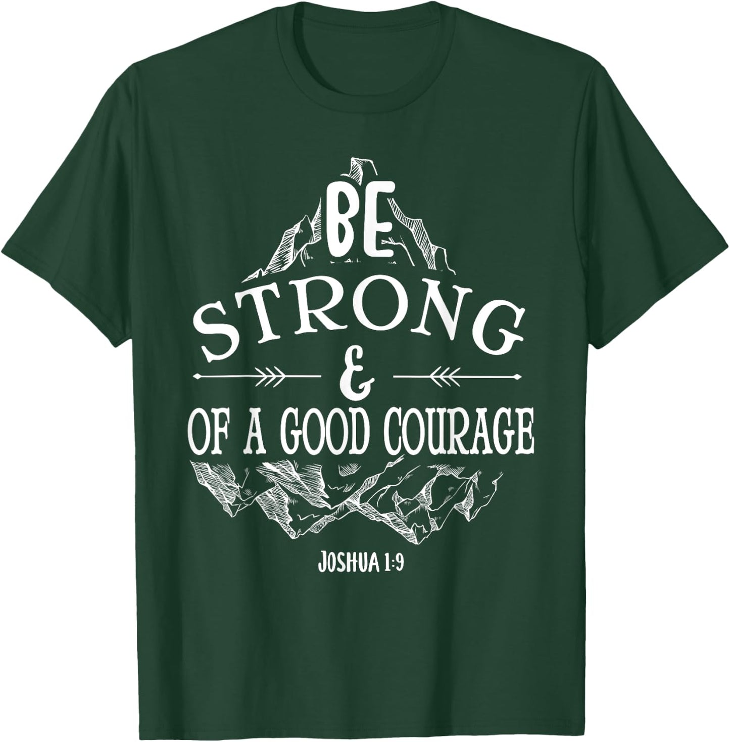 Be strong and of a good courage Joshua 1 9 T-Shirt - T-Shirt | Forest
