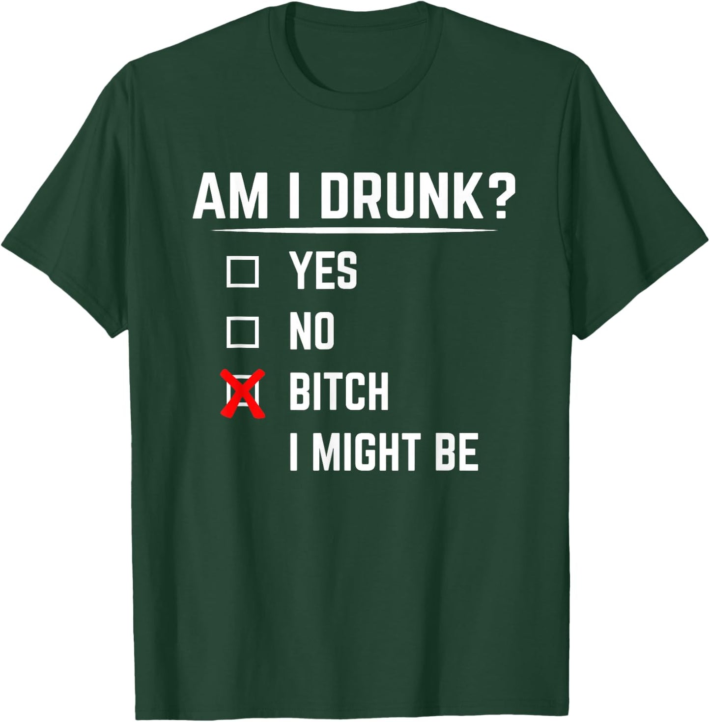 Funny Drinking Shirt Am I Drunk? Bitch I Might Be T-Shirt - T-Shirt | Forest