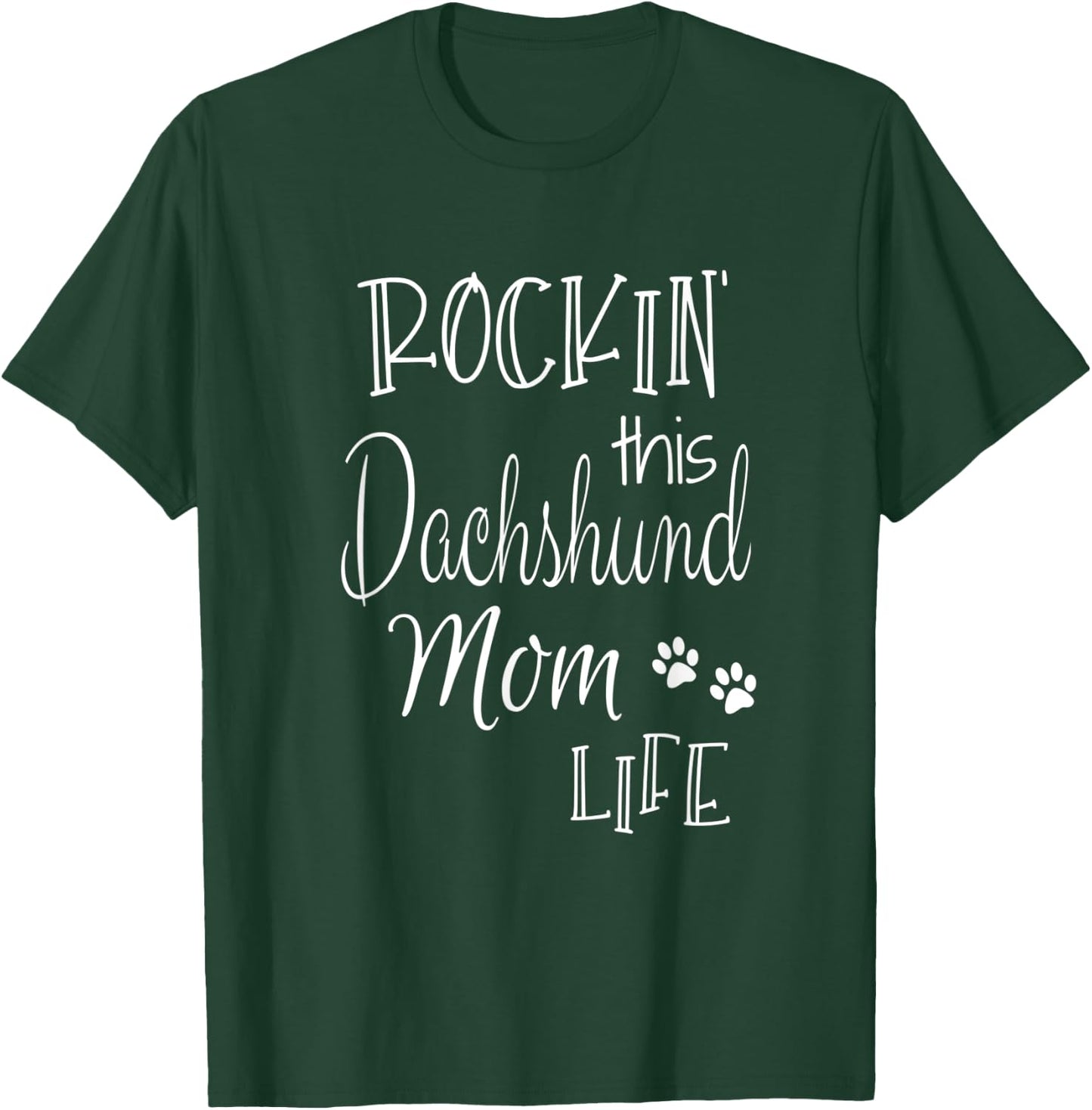Rockin This Life Dachshund Mom Dog Owner Gifts T-Shirt - T-Shirt | Forest