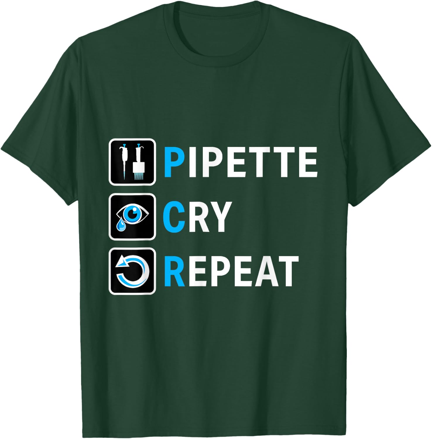 PCR Pipette Cry Repeat for DNA Lab Scientists T-Shirt - T-Shirt | Forest