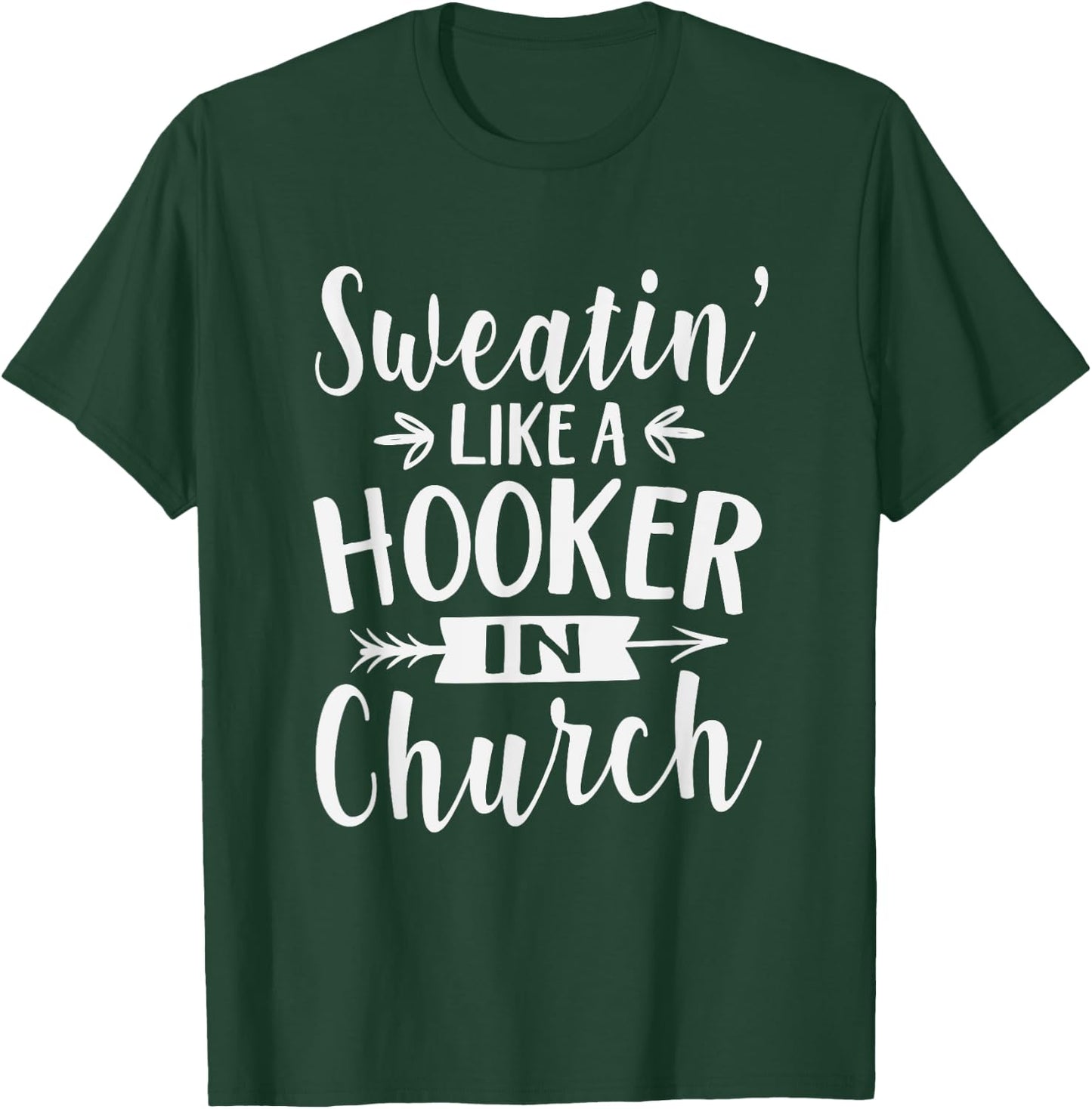 Sweatin' Like A Hooker In Church Funny Workout Faith T-Shirt - T-Shirt | Forest