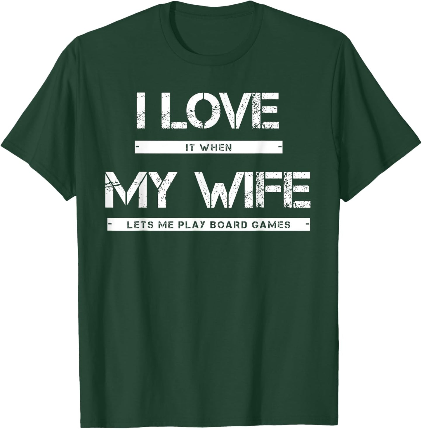 I Love It When My Wife Lets Me Play Board Games T-Shirt - T-Shirt | Forest