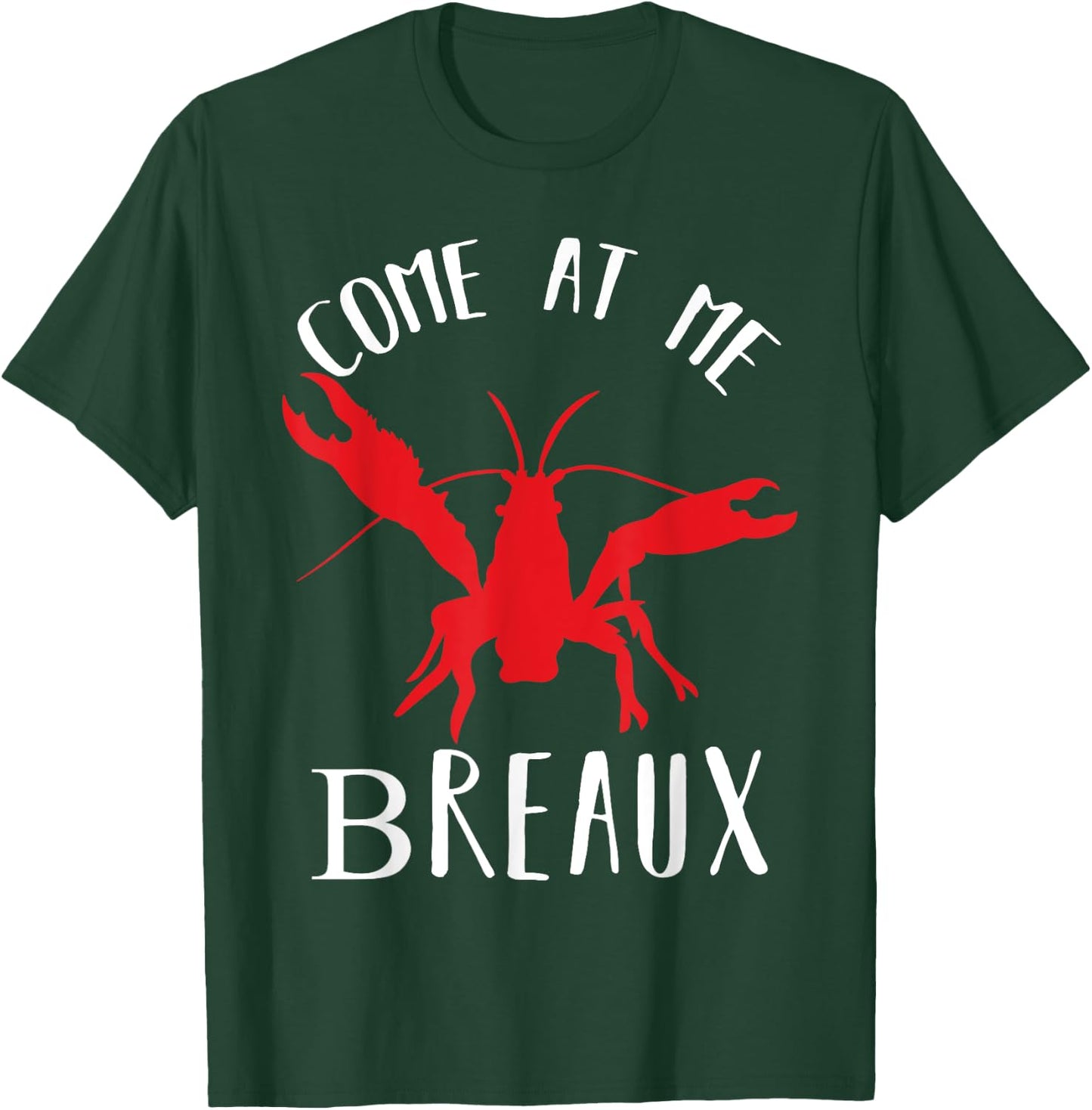 Louisiana Crawfish Come At Me Breaux Boil Lobster T-Shirt - T-Shirt | Forest