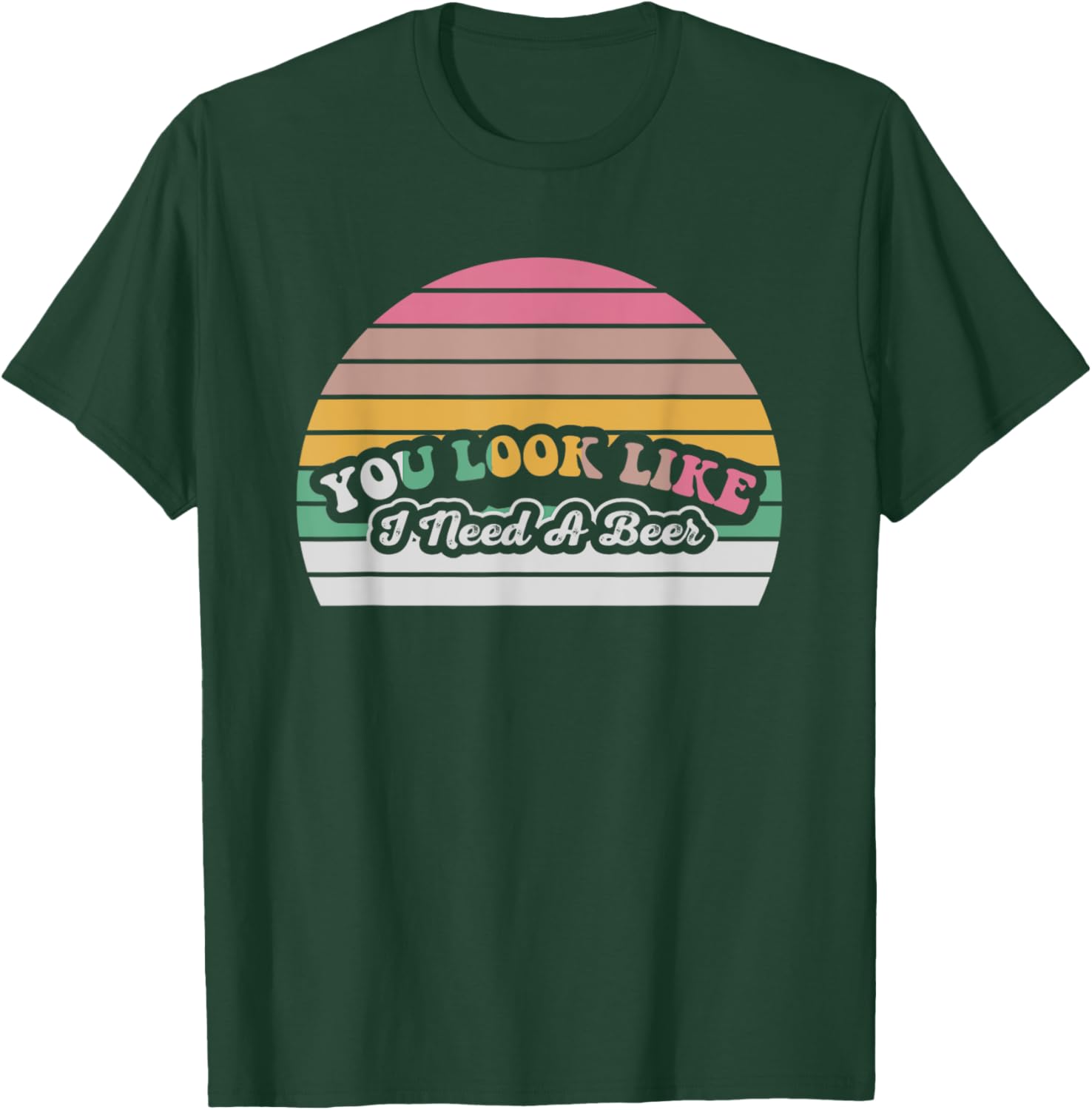 You Look Like I Need A Beer Funny Retro T-Shirt - T-Shirt | Forest