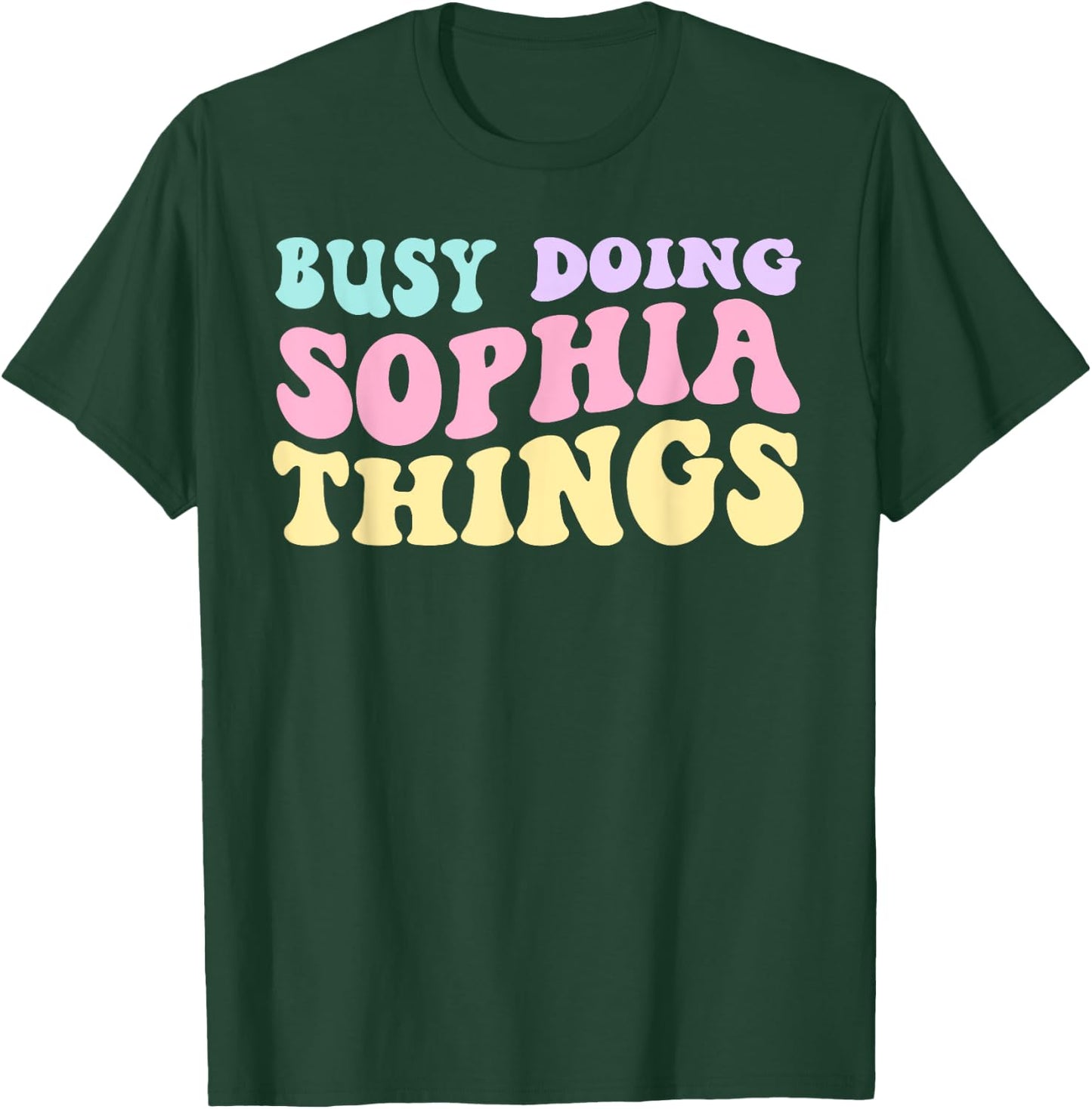 Busy Doing Sophia Things Cute Girls T-Shirt - T-Shirt | Forest