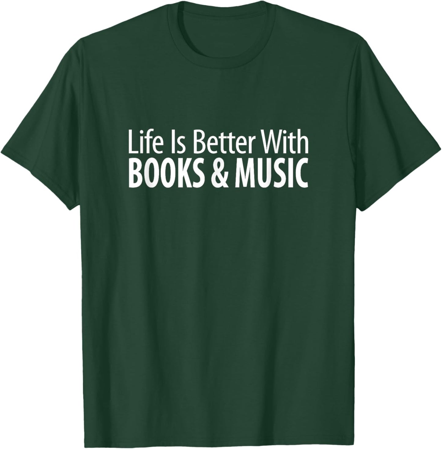 Life Is Better With Books & Music T-Shirt - T-Shirt | Forest