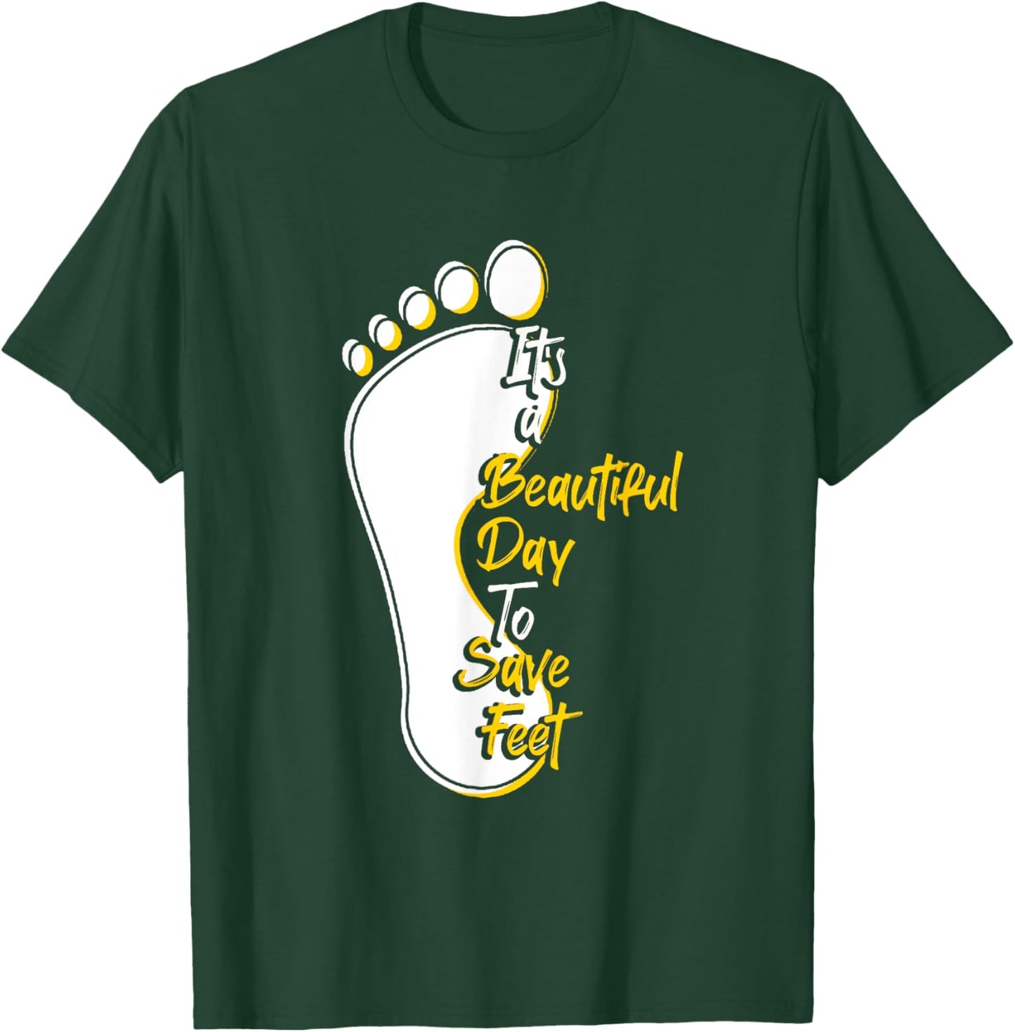 It's Beautiful Day To Save Feet | Podiatry | Podiatrist T-Shirt - T-Shirt | Forest