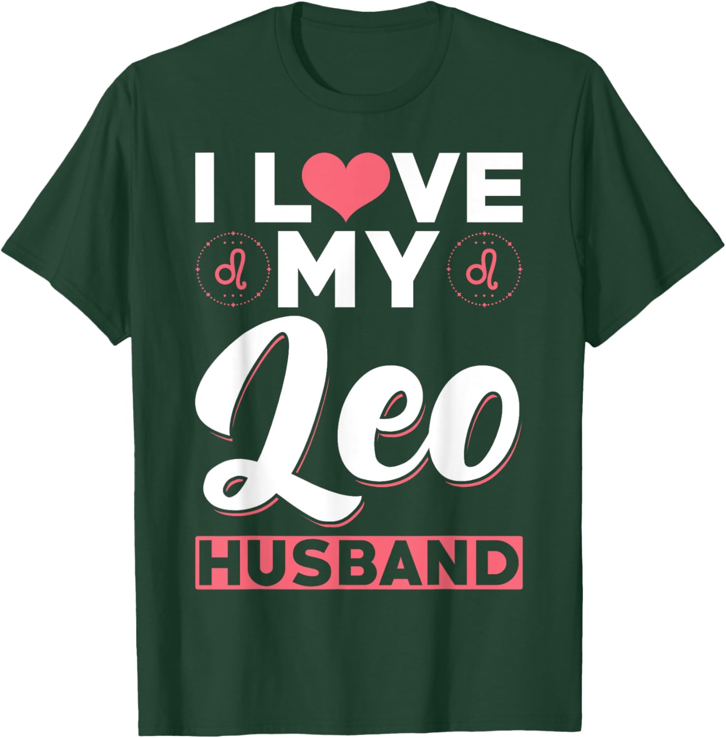 Leo Zodiac Husband - I love my Leo Husband T-Shirt - T-Shirt | Forest
