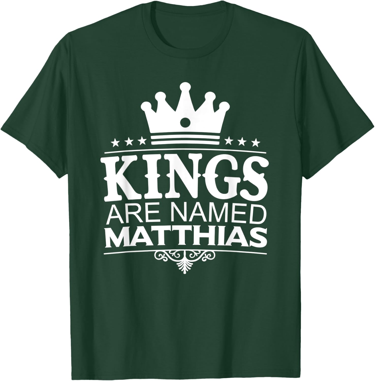 Kings Are Named MATTHIAS Funny Personalized Name Men Gift T-Shirt - T-Shirt | Forest