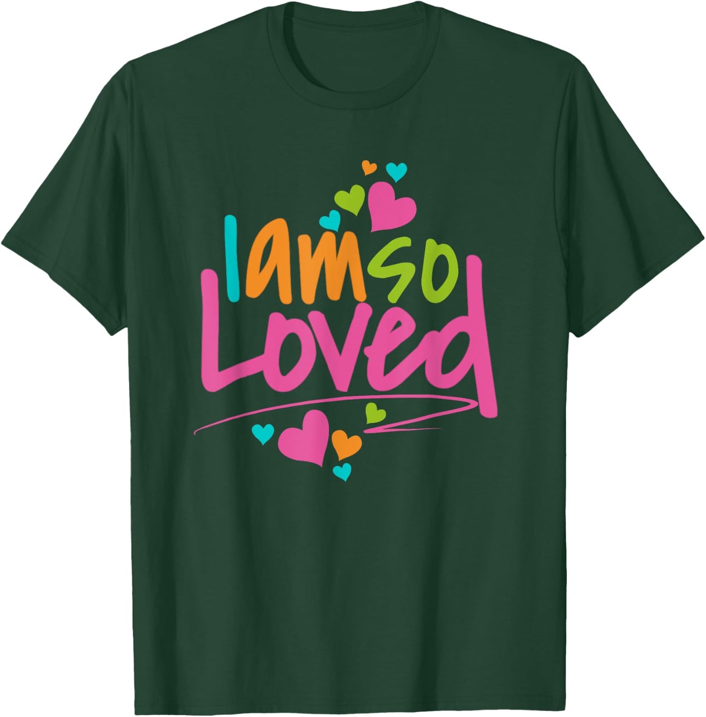 I Am So Loved , Girls, Kids I Love You T-Shirt - T-Shirt | Forest