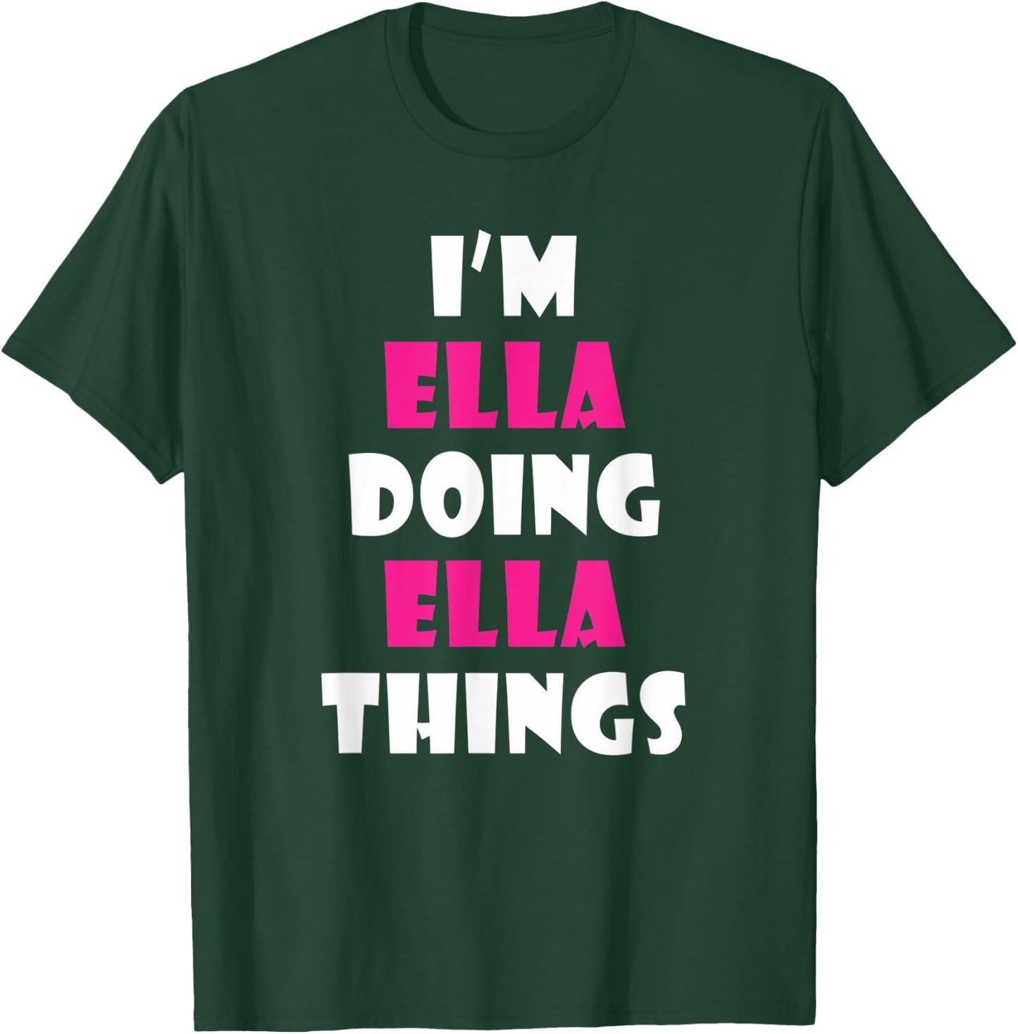 I'm Ella Doing Ella Things Funny Ella T-Shirt - T-Shirt | Forest