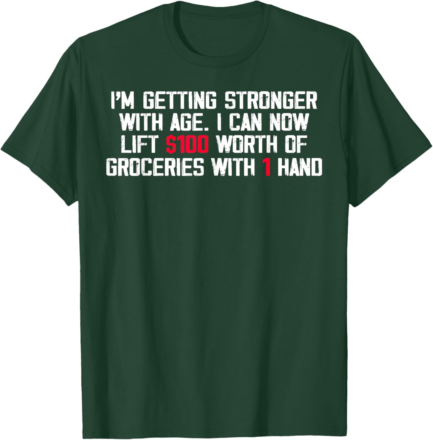 I'm Getting Stronger With Age I Can Now Lift 100 Worth T-Shirt - T-Shirt | Forest