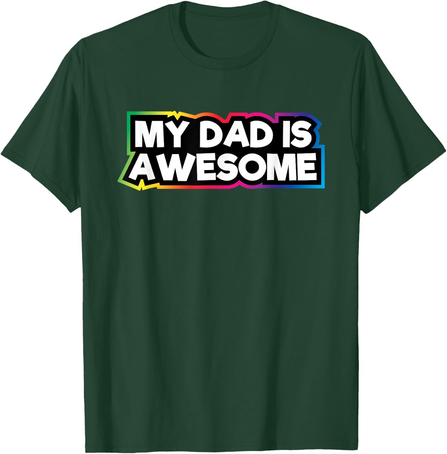 My Dad Is Awesome | Dad Love For Kids & Adults T-Shirt - T-Shirt | Forest