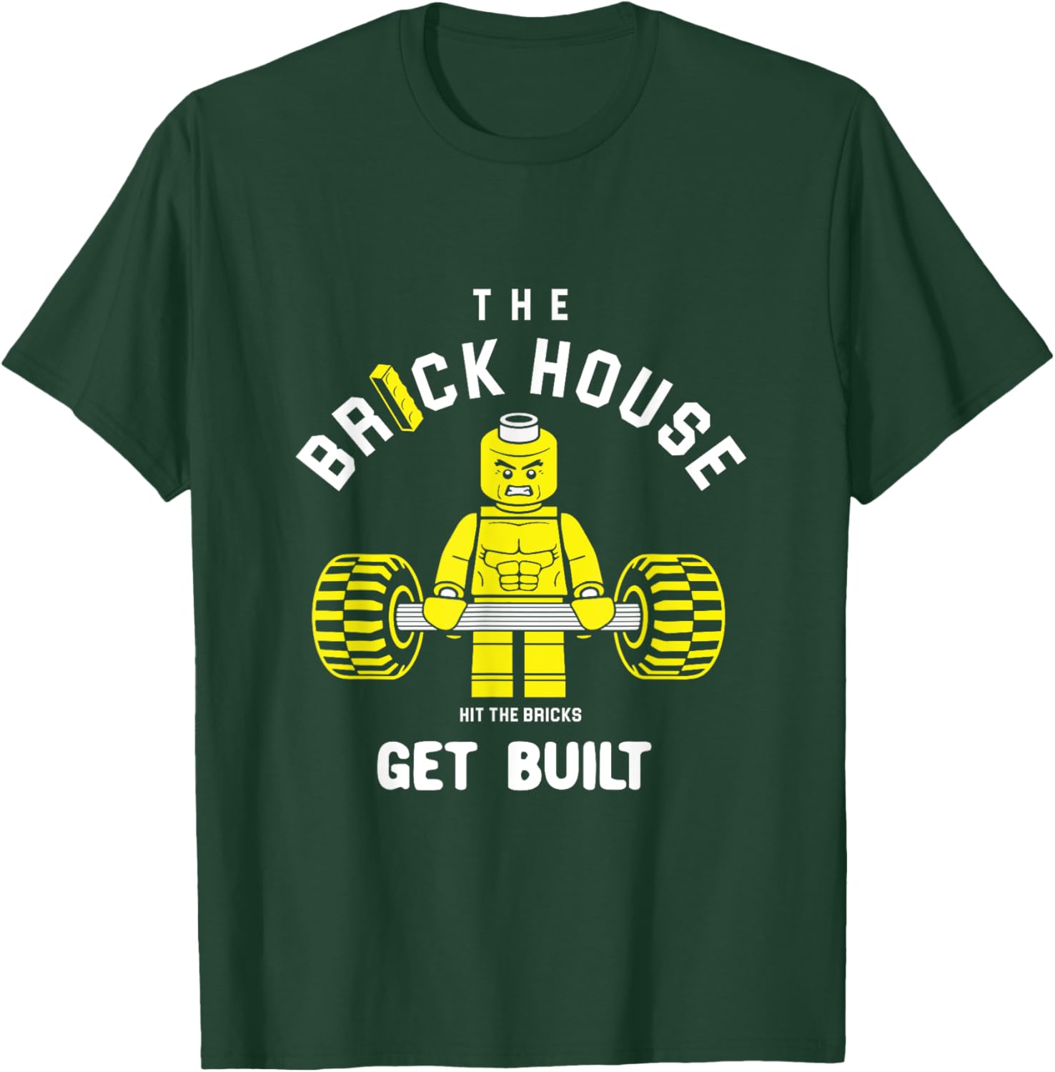 The Brick House, Hit The Bricks, Get Built - Funny Workout T-Shirt - T-Shirt | Forest