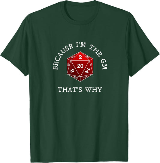 Because I'm The GM That's Why T-Shirt - T-Shirt | Forest