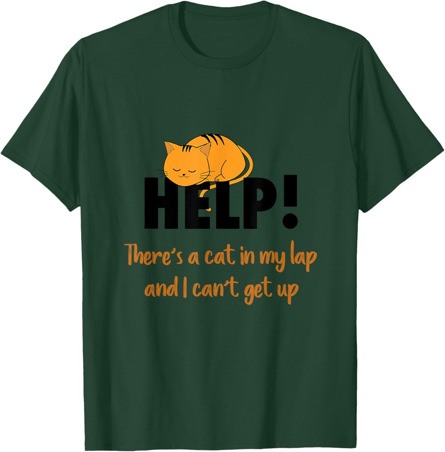 HELP! There's a cat in my lap Men Women Girls Kids T-Shirt - T-Shirt | Forest