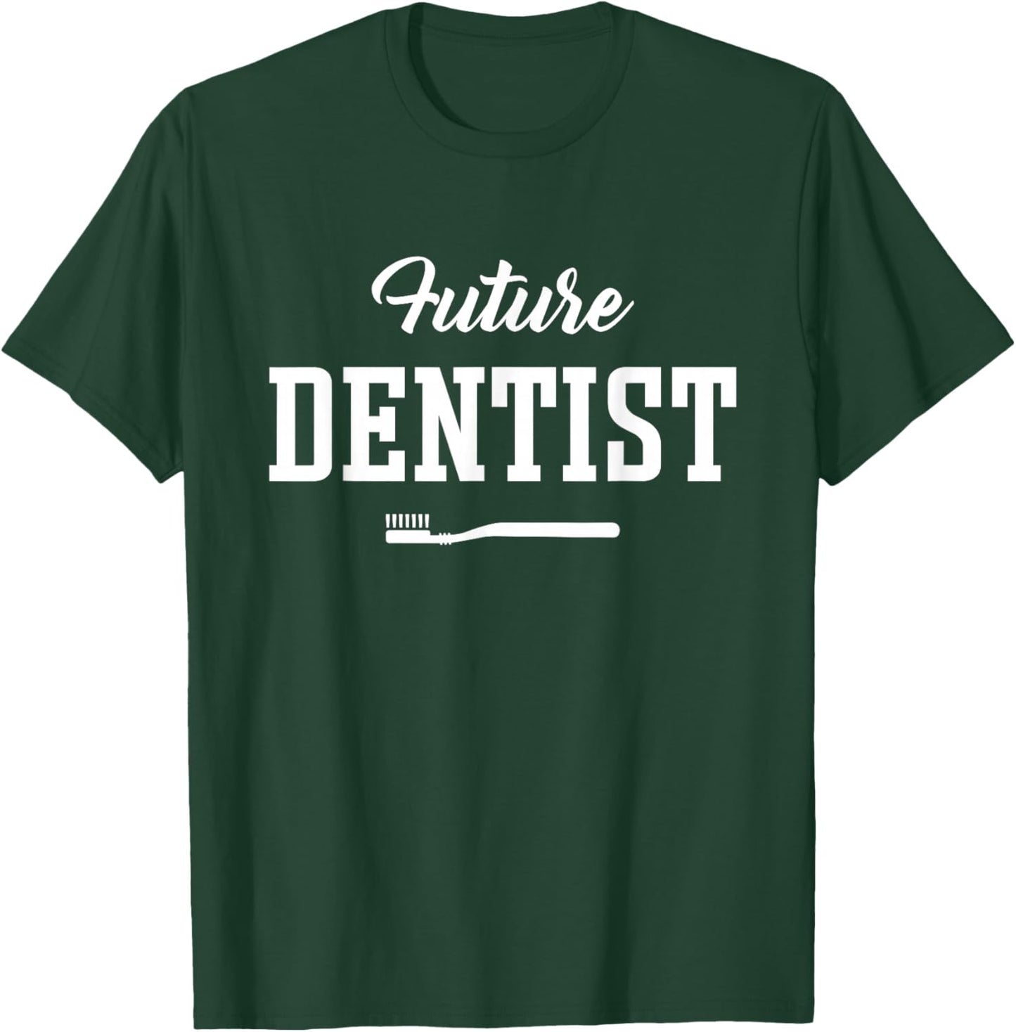Future Dentist Apparel for Dental Student T-Shirt - T-Shirt | Forest