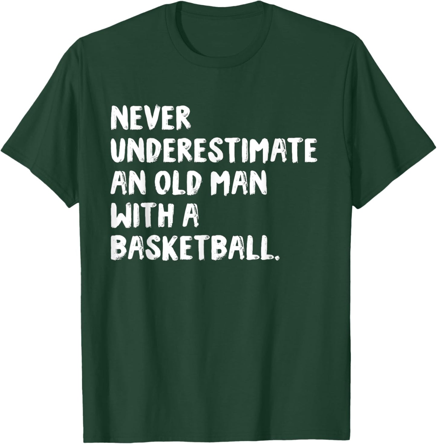 Never Underestimate An Old Man With A Basketball T-Shirt - T-Shirt | Forest