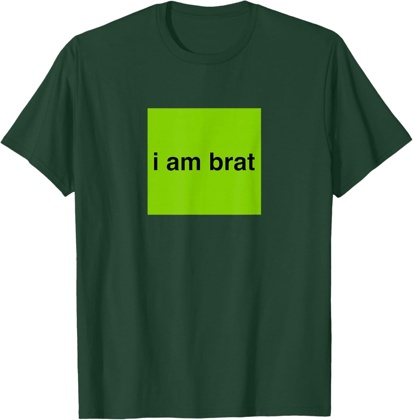 I Am Brat Shirt T-Shirt - T-Shirt | Forest