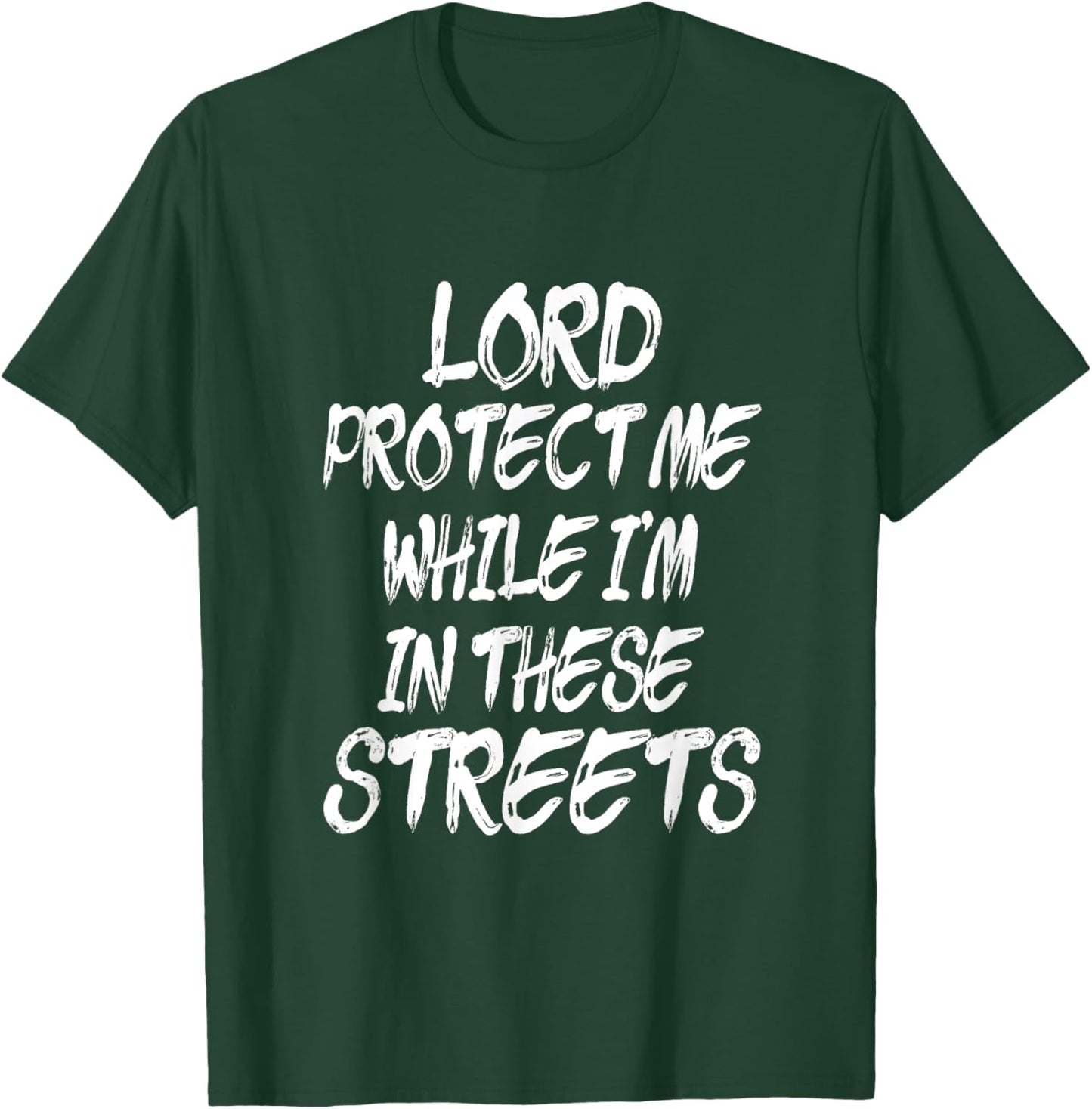 Lord Protect Me While I'm In These Streets - Distressed T-Shirt - T-Shirt | Forest