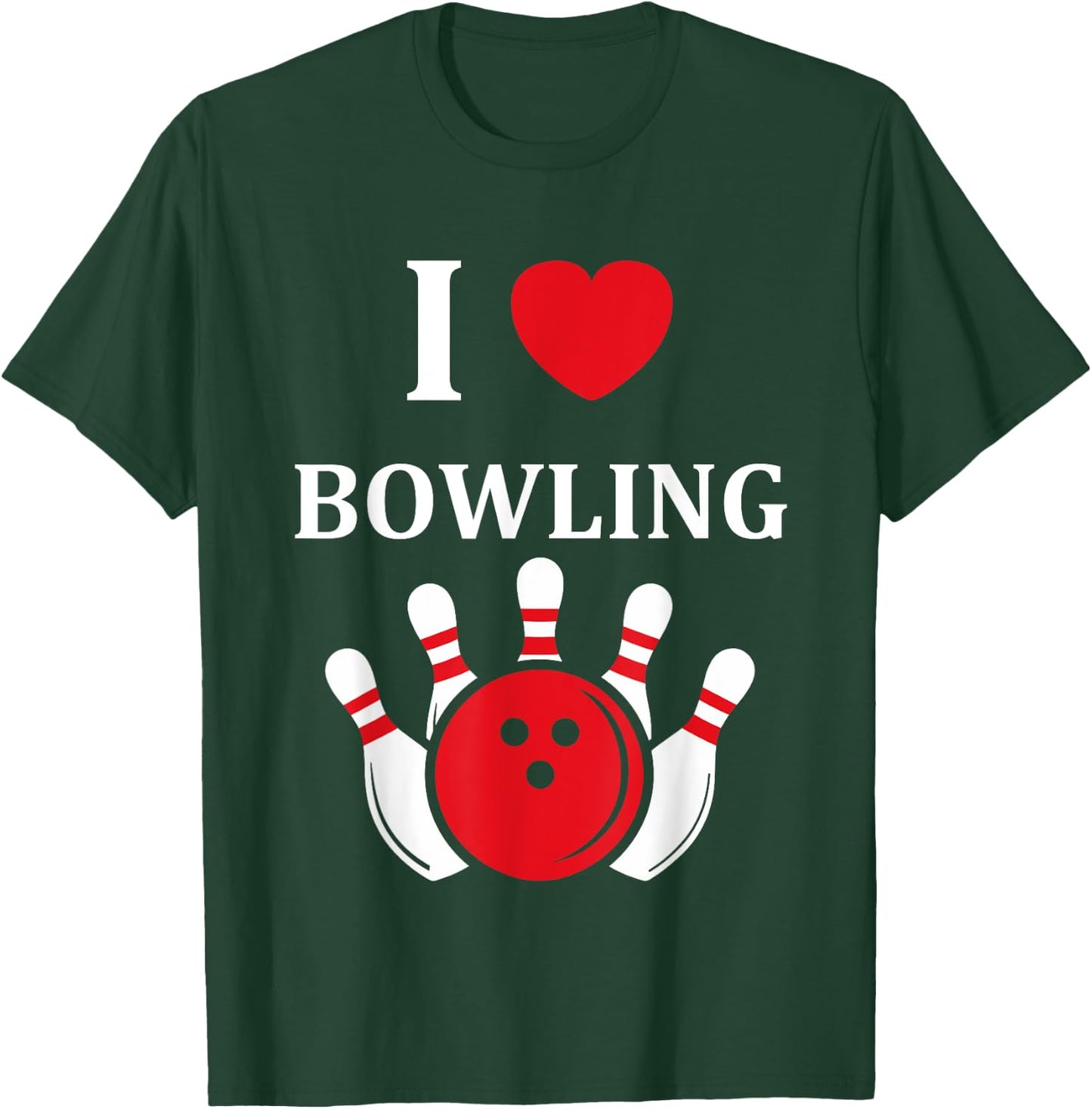 Sport Humor Bowling Player Simple i love Bowling T-Shirt - T-Shirt | Forest