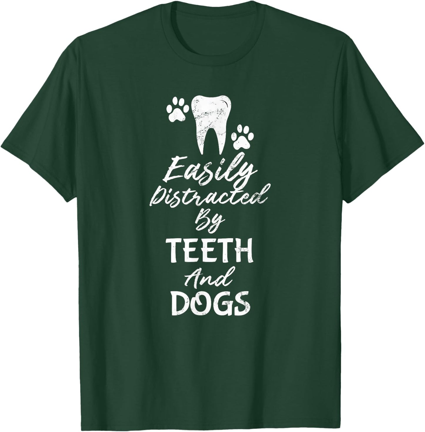 Easily Distracted By Teeth and Dogs Dentist T-Shirt - T-Shirt | Forest