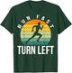 Run Fast Turn Left Track T-Shirt - T-Shirt | Forest
