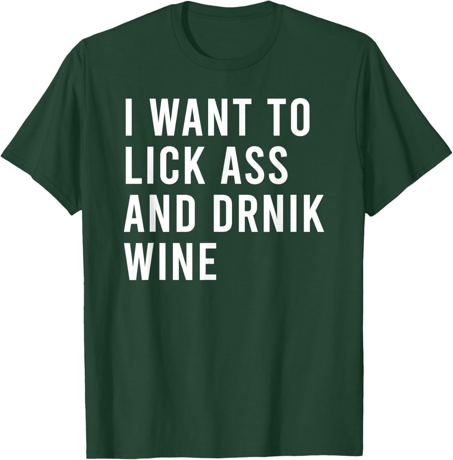 I Want Lick Rub Nom Moist Drink Wine Funny Butt Toys T-Shirt - T-Shirt | Forest