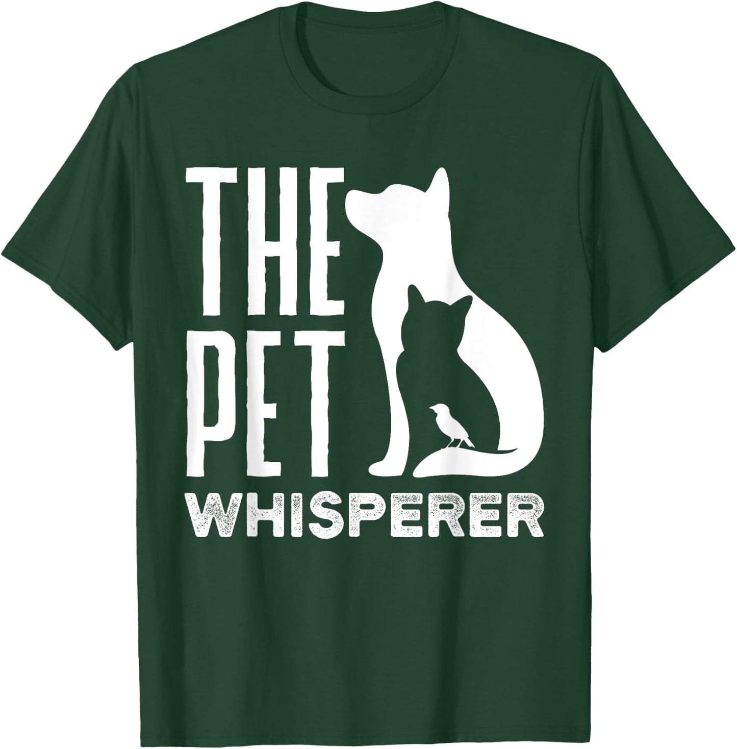 Pet Sitting Watcher Pet Sitter The Pet Whisperer T-Shirt - T-Shirt | Forest