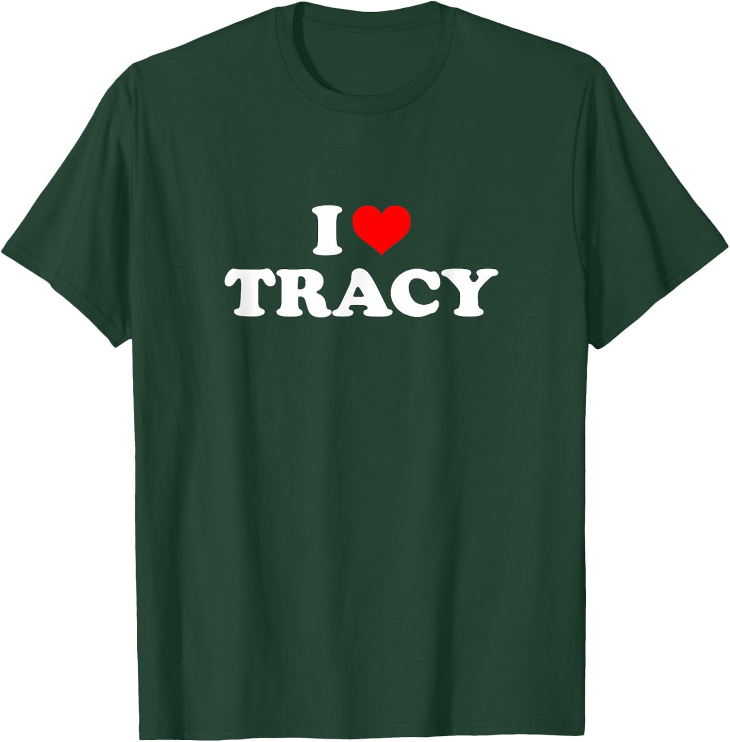I Love Tracy T-Shirt - T-Shirt | Forest