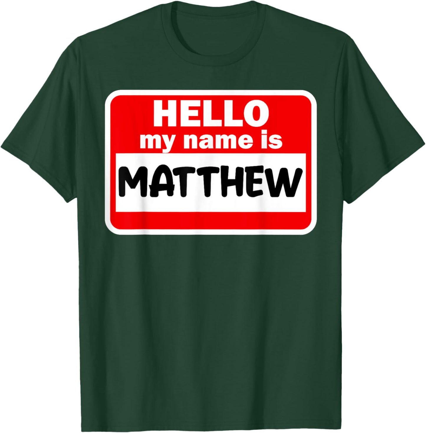 Matthew Hello Hi My Name Is Name On Custom T-Shirt - T-Shirt | Forest