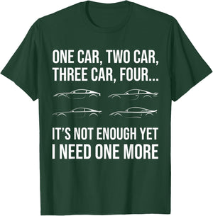 Funny Car Guy I Need One More Car Racing Drifting Car Show T-Shirt - T-Shirt | Forest